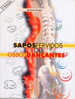 Sapos Fervidos ou Ossos Dançantes?