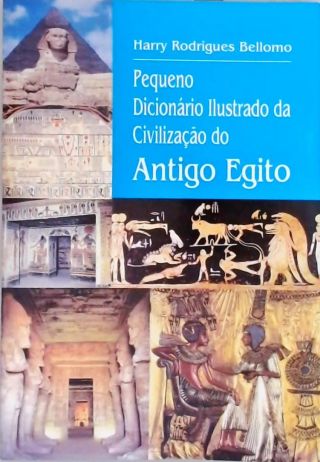 Pequeno Dicionário Ilustrado Da Civilização Do Antigo Egito