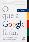 O Que A Google Faria?