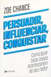 Persuadir, Influenciar, Conquistar