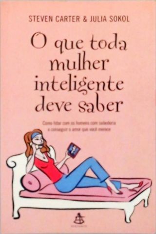 O Que Toda Mulher Inteligente Deve Saber