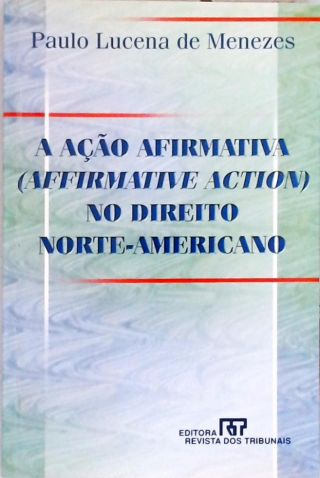A Ação Afirmativa (Afirmative Action) no Direito Norte-Americano