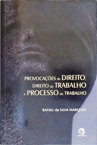 Provocações de Direito, Direto do Trabalho e Processo do Trabalho