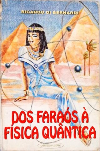 Dos Faraós à Física Quântica