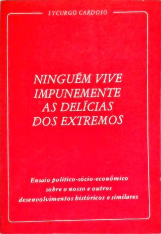 Ninguém Vive Impunemente as Delícias dos Extremos