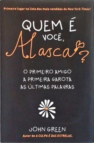 Quem É Você, Alasca? O Primeiro Amigo, A Primeira Garota, As Últimas Palavras