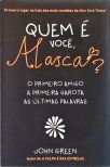 Quem É Você, Alasca? O Primeiro Amigo, A Primeira Garota, As Últimas Palavras