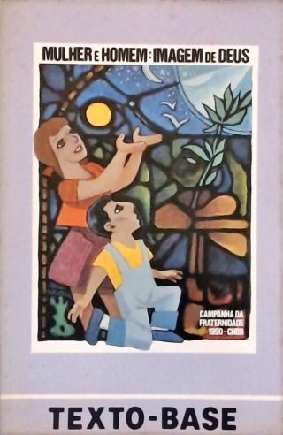 Mulher e Homem: Imagem de Deus - Campanha da Fraternidade 1990 CNBB