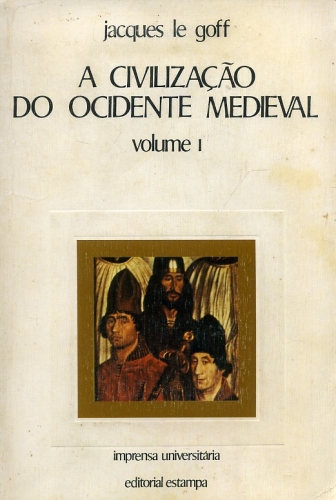 A Civilização do Ocidente Medieval (Volume I)