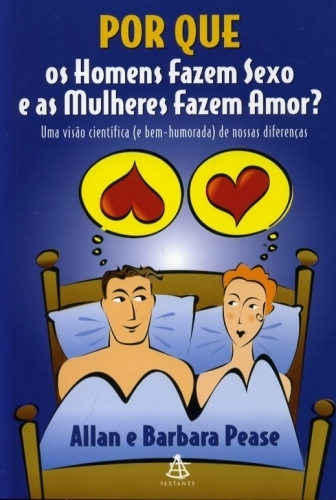 Por que os Homens Fazem Sexo e as Mulheres Fazem Amor?