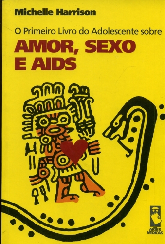 O Primeiro Livro do Adolescente sobre Amor, Sexo e AIDS