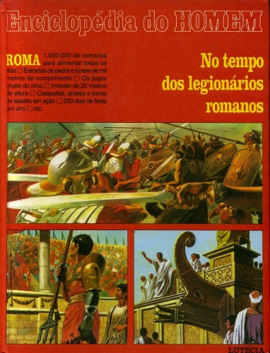 Enciclopédia do Homem: No Tempo dos Legionários Romanos
