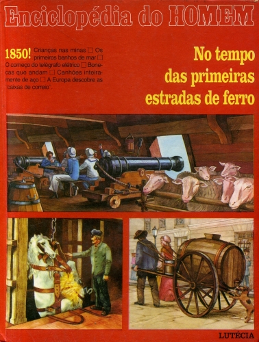 Enciclopédia do Homem: No Tempo das Primeiras Estradas de Ferro