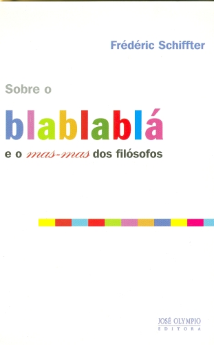 Sobre o Blábláblá e o mas-mas dos Filósofos