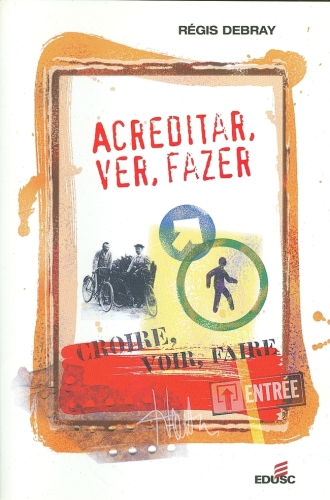 ACREDITAR, VER, FAZER