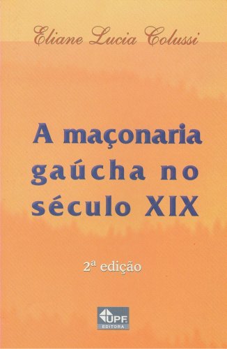 A Maçonaria Gaúcha no Século XIX