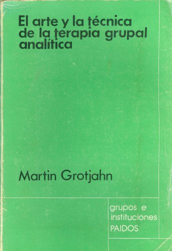 El Arte y la Técnica de la Terapia Grupal Analítica