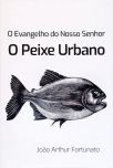 O Evangelho do Nosso Senhor - O Peixe Urbano