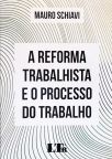 Reforma Trabalhista e o Processo do Trabalho