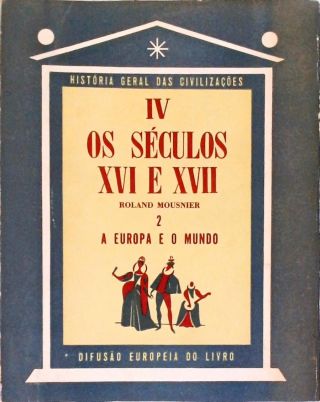 Os Séculos XVI E XVII - (Tomo IV Vol. 2)
