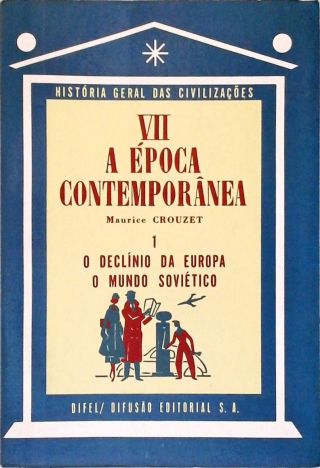 A Época Contemporânea - História Geral das Civilizações (Tomo VII, Vol. 1)