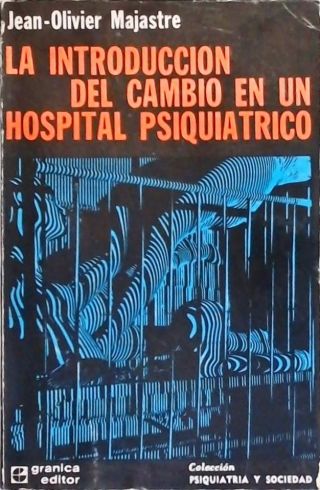 La Introduccion Del Cambio En Un Hospital Psiquiatrico