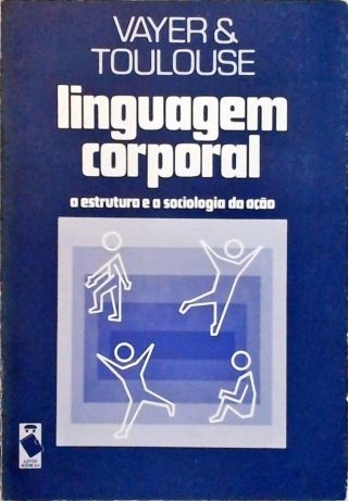 Linguagem Corporal - A Estrutura e a Sociologia da Ação