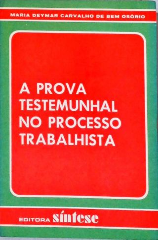 A Prova Testemunhal no Processo Trabalhista