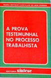 A Prova Testemunhal no Processo Trabalhista