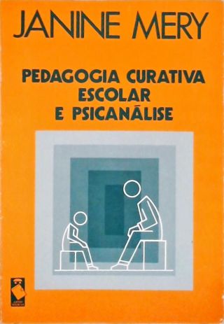 Pedagogia Curativa Escolar E Psicanálise