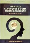 Efêmeras Elocuções de Uma Mente Brilhante