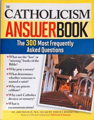 Catholicism Answer Book - The 300 Most Frequently Asked Questions