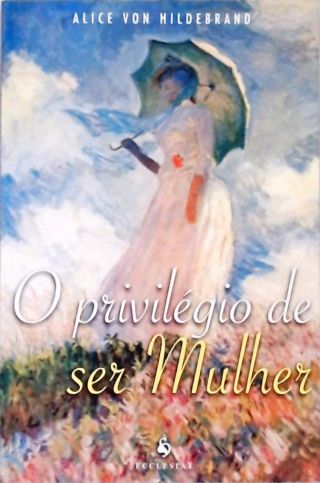 O Privilégio de Ser Mulher