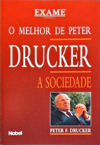 O Melhor De Peter Drucker - A Sociedade