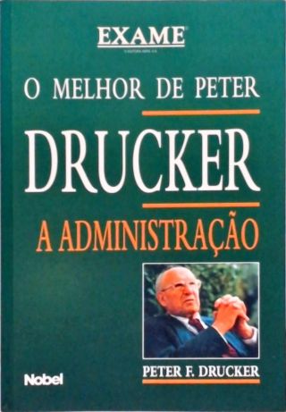 O Melhor De Peter Drucker - A Administração