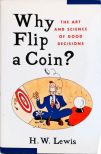 Why Flip A Coin? The Art And Science Of Good Decisions