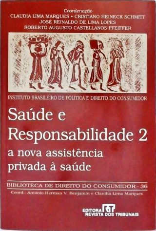 Saude E Responsabilidade - Vol. 2  A Nova Assistência Privada à Saúde