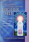 Access The Power Of Your Higher Self Your Source Of Inner Guidance And Spiritual Transformation