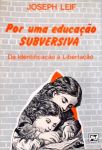 Por uma Educação Subversiva - Da Identificação à Libertação