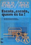 Escola, Escola, Quem És Tu?