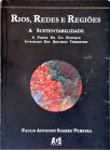 Rios, Redes E Regiões - A Sustentabilidade A Partir De Um Enfoque Integrado Dos Recursos Terrestres
