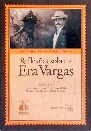 Reflexões Sobre A Era Vargas