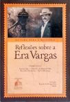 Reflexões Sobre A Era Vargas