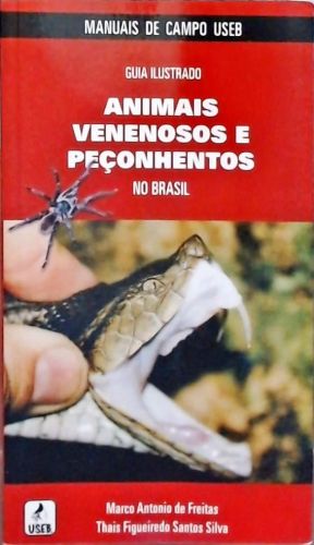 Guia Ilustrado Animais Venenosos e Peçonhentos do Brasil