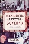 Quem Controla a Escola Governa o Mundo