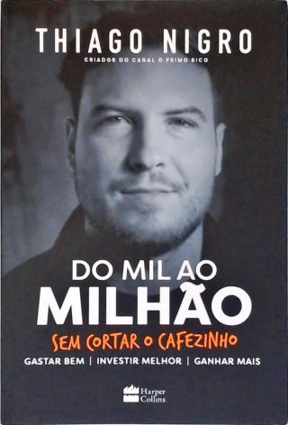 Do Mil ao Milhão sem Cortar o Cafezinho