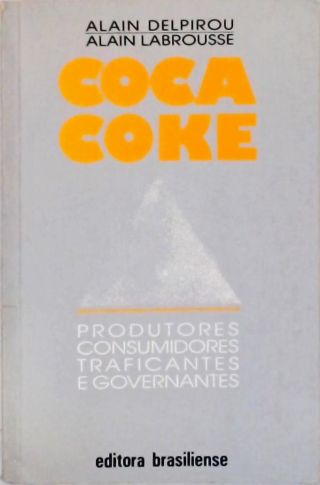 Coca Coke: Produtores, Consumidores, Traficantes E Governantes