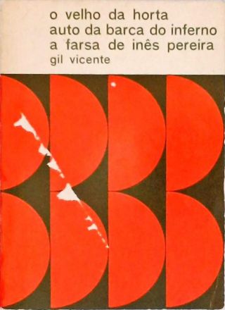 O Velho Da Horta - Auto Da Barca Do Inferno - A Farsa De Inês Pereira