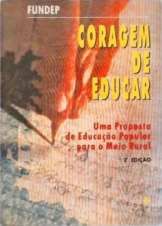 Coragem de Educar - Uma Proposta de Educação Popular Para o Meio Rural