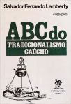 ABC Do Tradicionalismo Gaúcho